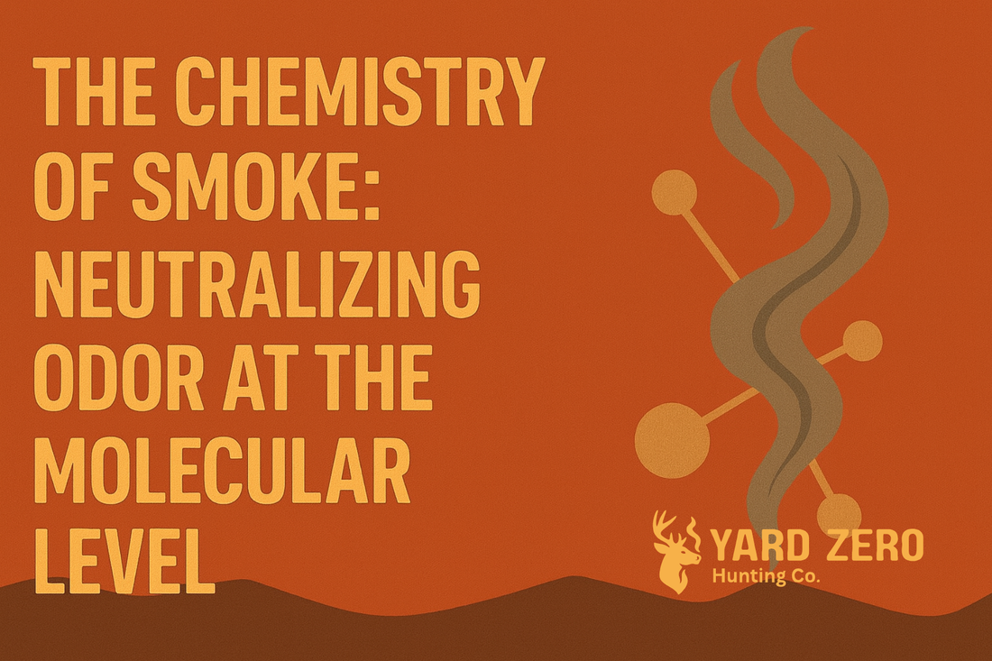 The Chemistry of Smoke: Neutralizing Odor at the Molecular Level | Yard Zero Hunting Co.