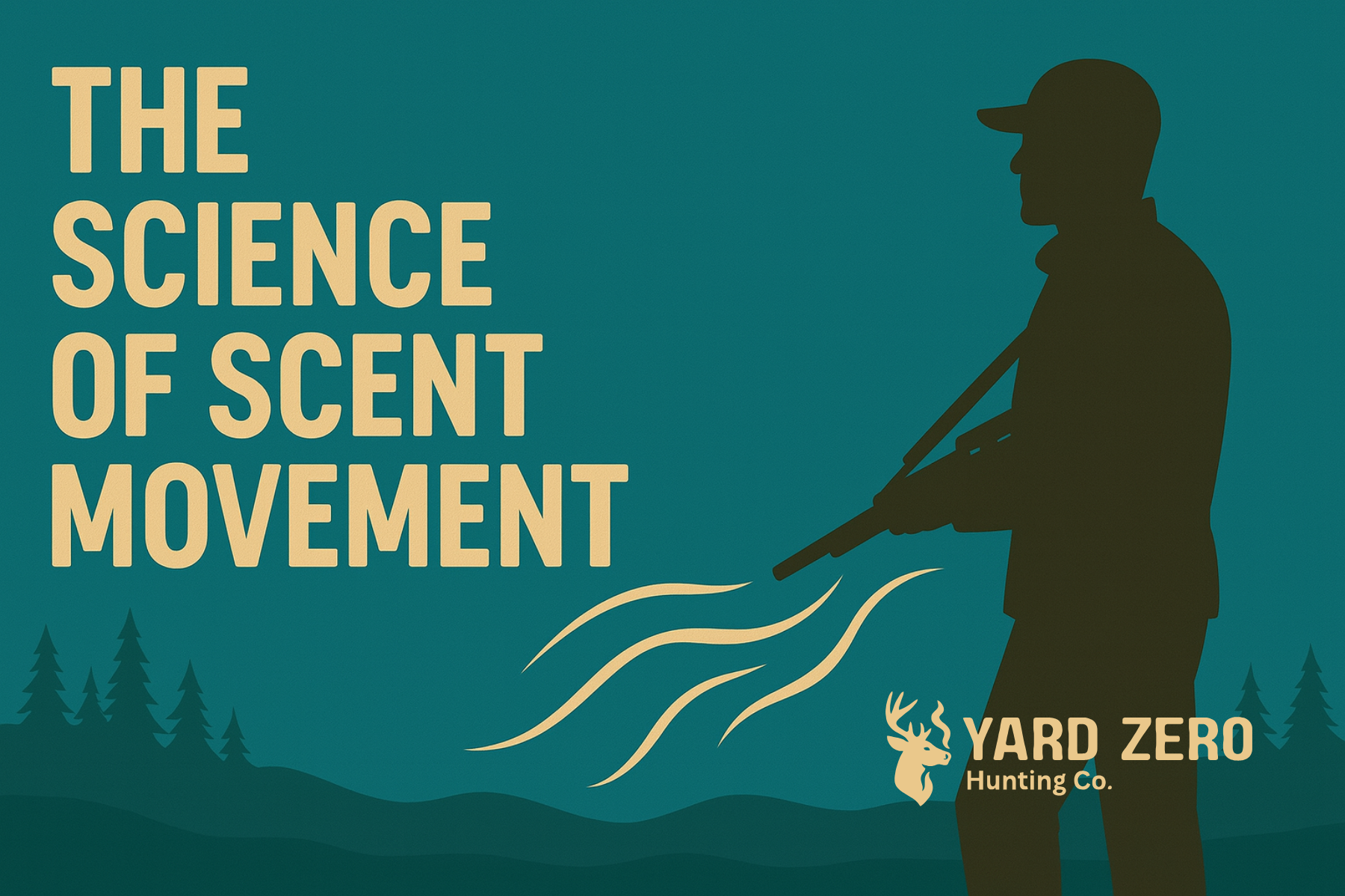 The Science of Scent Movement | Yard Zero Hunting Journal
